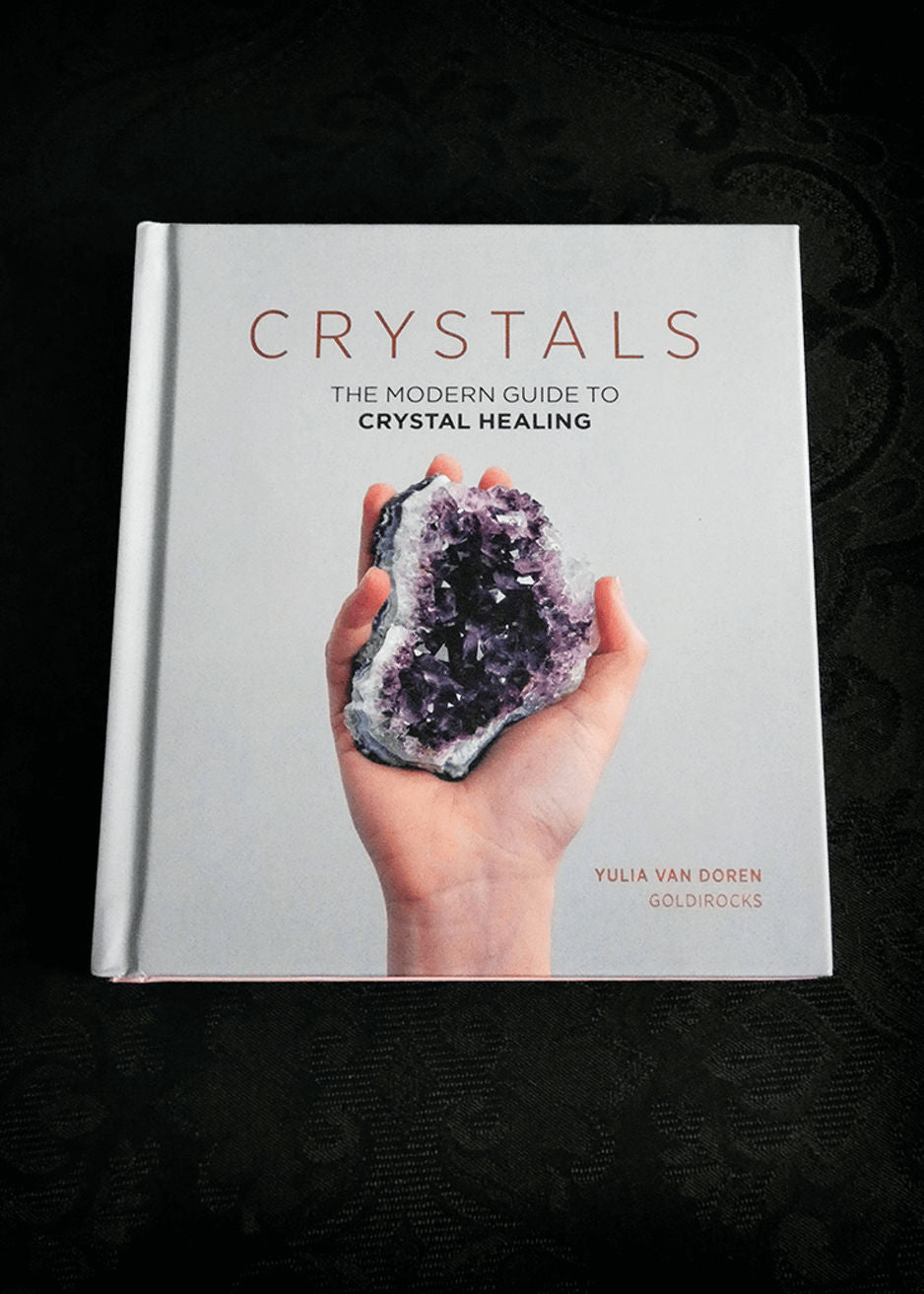 Crystals: The Modern Guide to Crystal Healing