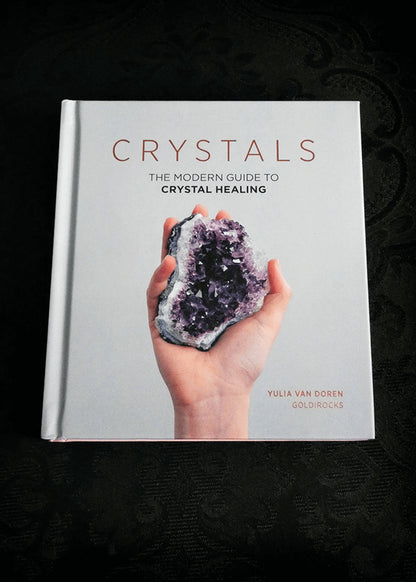 Crystals: The Modern Guide to Crystal Healing