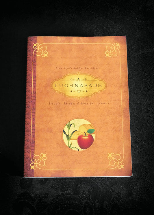 Lughnasadh: Rituals, Recipes & Lore for Lammas