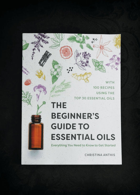 Beginners Guide to Essential Oils, The