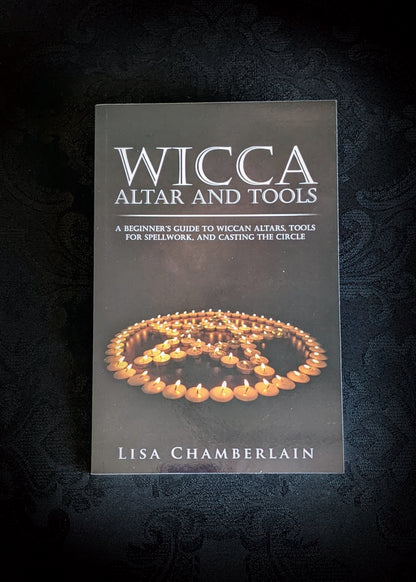 Wicca Altar and Tools: A Beginner’s Guide to Wiccan Altars, Tools for Spellwork, and Casting the Circle