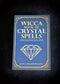 Wicca Book of Crystal Spells: A Book of Shadows for Wiccans, Witches, and Other Practitioners of Crystal Magic